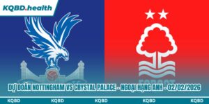Dự Đoán Nottingham Forest Vs Crystal Palace - Ngoại Hạng Anh Ngày 02/02/2026 5 Dự đoán Nottingham Forest vs Crystal Palace