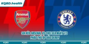 Dự Đoán Arsenal Vs Chelsea Ngày 1/3 - Pháo Thủ Áp Đảo Derby 5 Soi kèo Arsenal vs Chelsea
