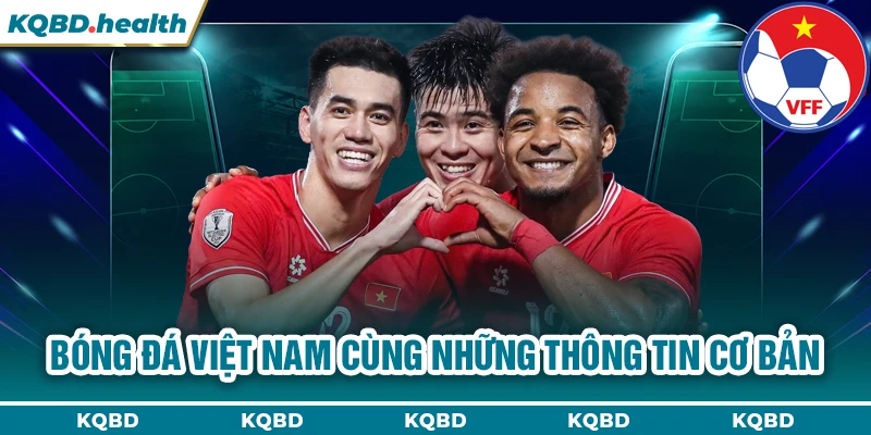 VIỆT NAM 22 Bóng đá Việt Nam cùng những thông tin cơ bản