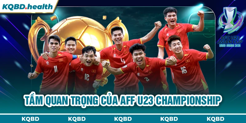 AFF U23 Championship 24 Tầm quan trọng của AFF U23 Championship