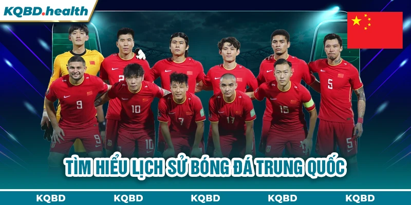 TRUNG QUỐC 22 Tìm hiểu lịch sử bóng đá Trung Quốc