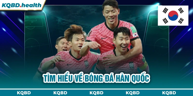 HÀN QUỐC 22 Tìm hiểu về bóng đá Hàn Quốc