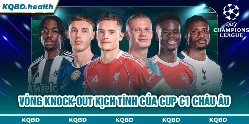 Cup C1 Châu Âu 23 Vòng knock-out kịch tính của cup C1 châu Âu